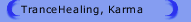 TranceHealing, Karma